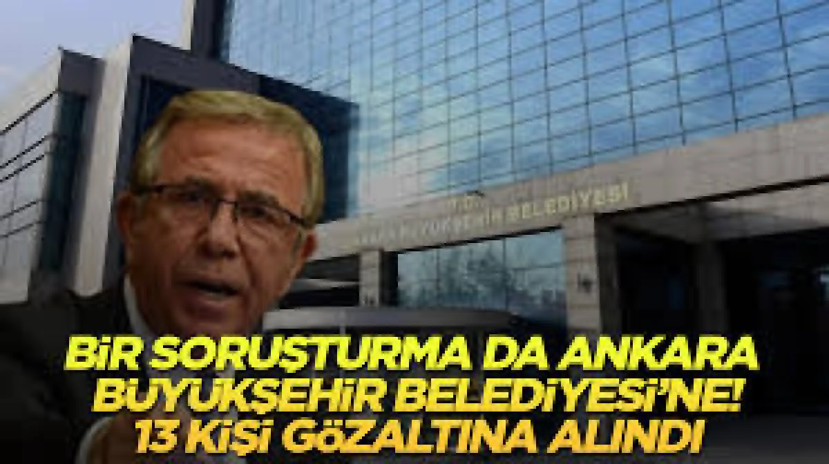 ANKARA BÜYÜKŞEHİR BELEDİYESİ'NE KONSER SORUŞTURMASI! 13 KİŞİ GÖZALTINA ALINDI