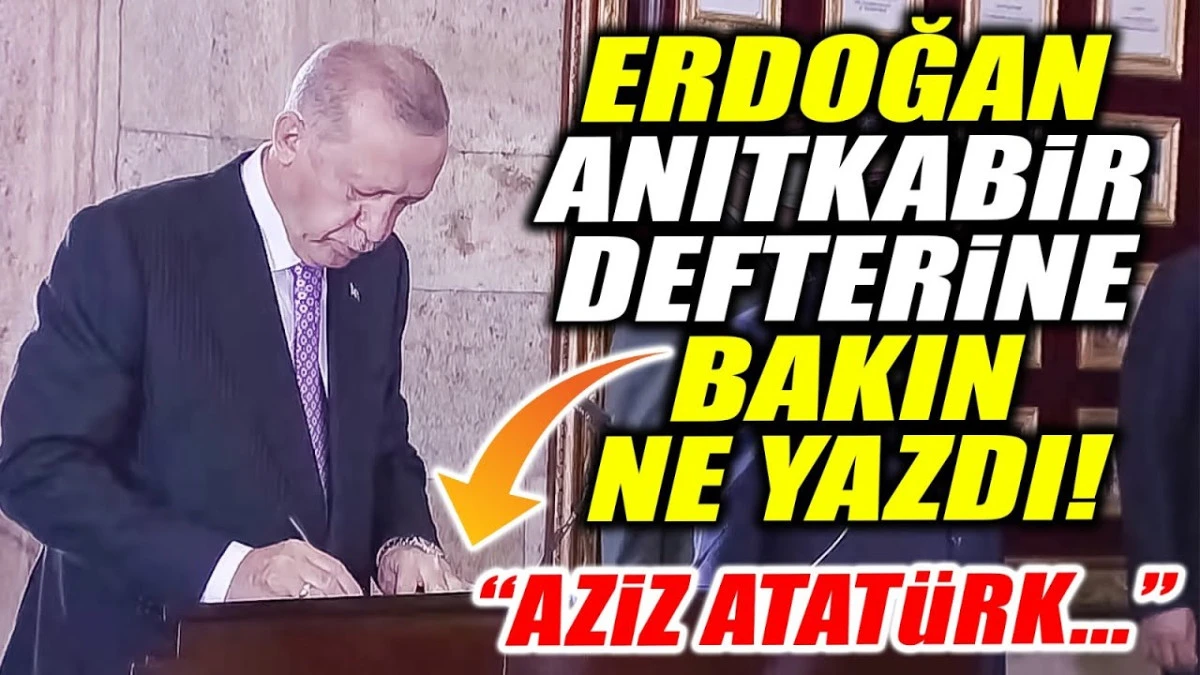 CUMHURBAŞKANI ERDOĞAN, ANITKABİR'DE! İŞTE ÖZEL DEFTER'E YAZDIĞI NOT