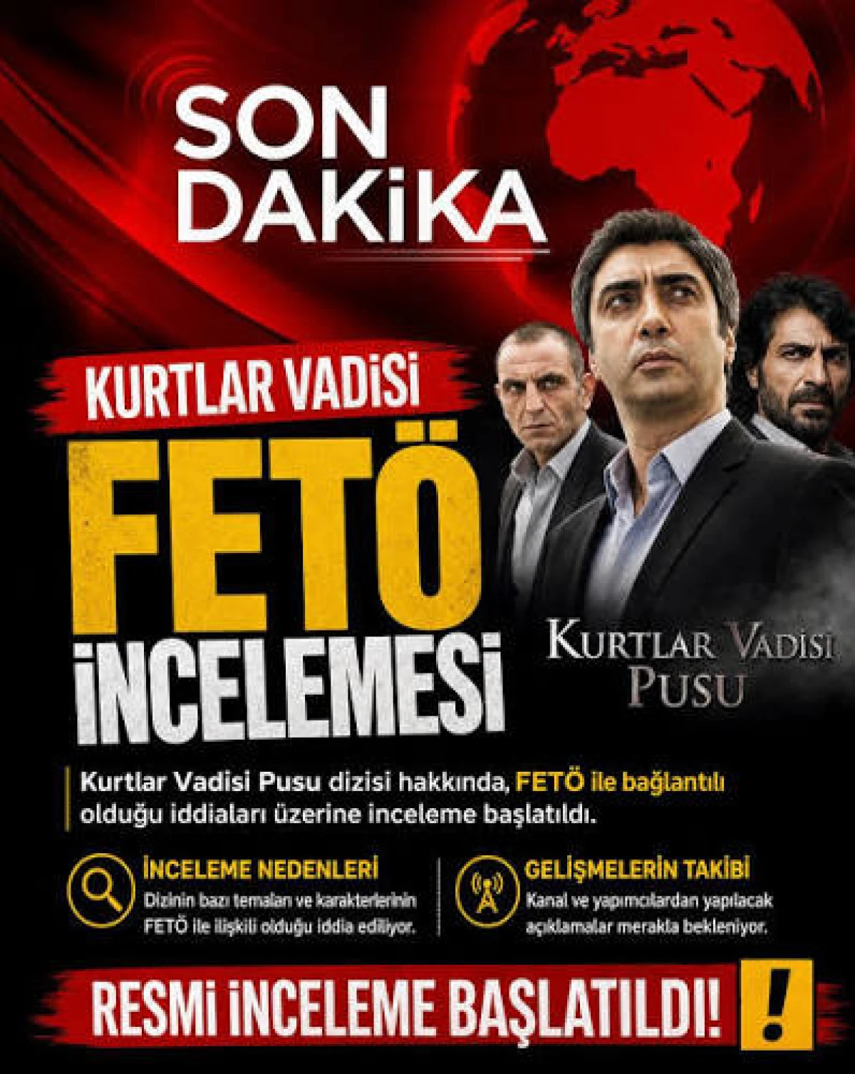 KURTLAR VADİSİ PUSU DİZİSİ HAKKINDA FET&Ouml; İNCELEMESİ BAŞLATILDI