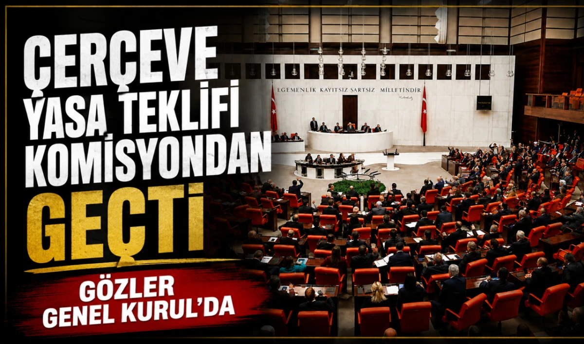 T&Uuml;RKİYE'DE BUG&Uuml;N TARİH YAZILACAK: &Ccedil;ER&Ccedil;EVE YASA TEKLİFİ TBMM GENEL KURULU'NA GELİYOR
