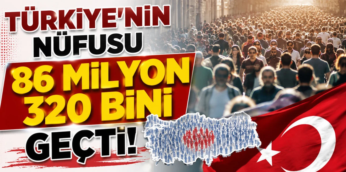 T&Uuml;RKİYE'NİN N&Uuml;FUSU A&Ccedil;IKLANDI