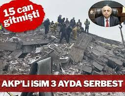 15 CAN GİTTİ, AKP’Lİ İSİM 3 AY SONRA SERBEST BIRAKILDI