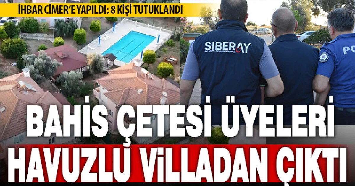 CİMER İHBARIYLA BAHİS ÇETESİ ÇÖKERTİLDİ: 8 TUTUKLAMA