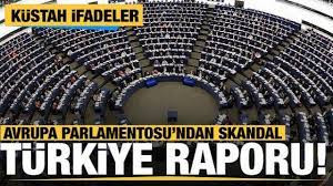 AVRUPA PARLAMENTOSU'NDAN SKANDAL TÜRKİYE RAPORU: AB'YE KATILIM SÜRECİ YENİDEN BAŞLATILAMAYACAK