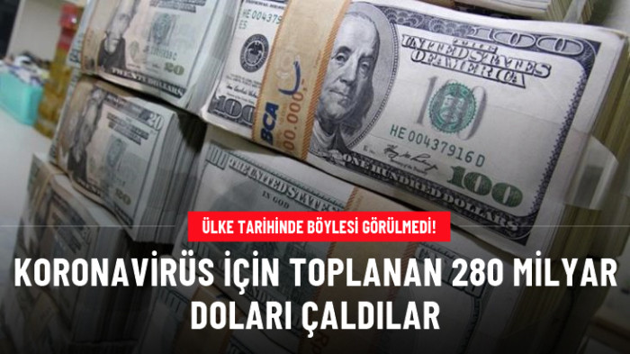 KORONAVİRÜS İÇİN TOPLANAN 280 MİLYAR DOLARI ÇALDILAR!