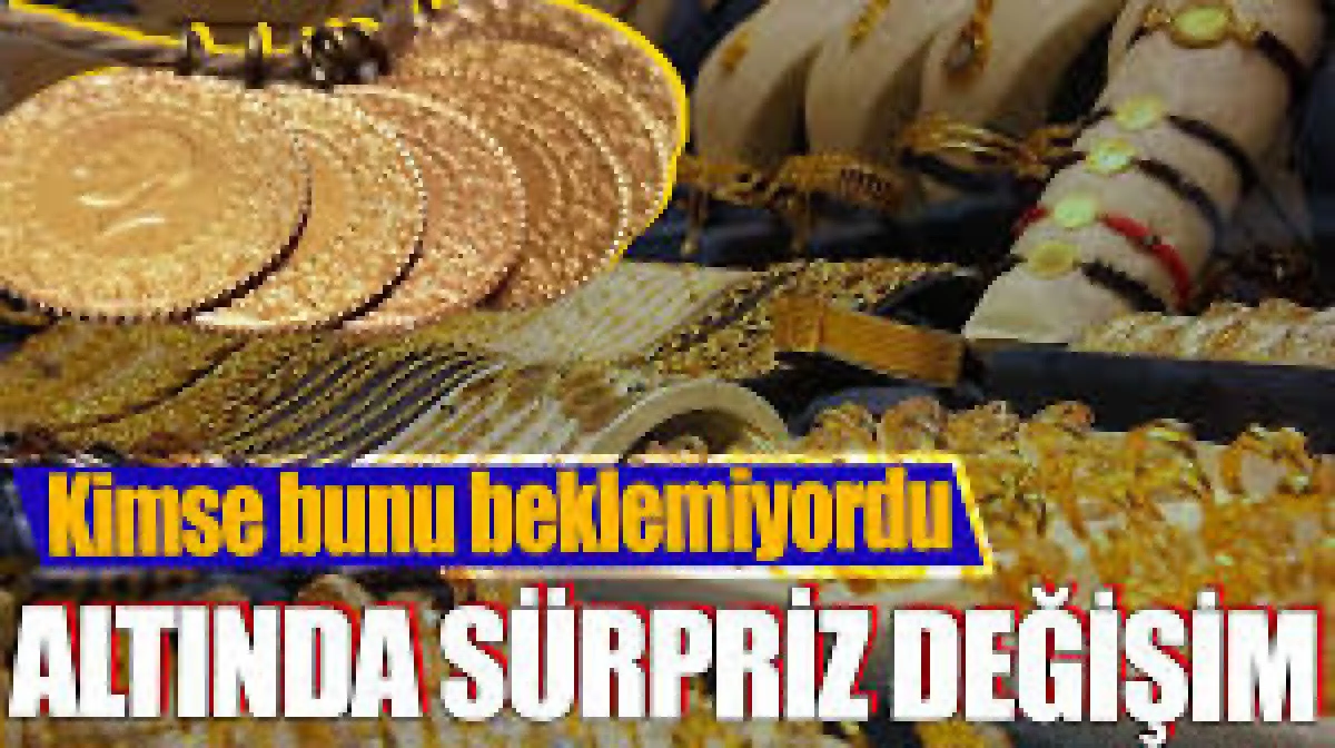 ALTINDA SÜRPRİZ HAREKETLİLİK! KİMSE BEKLEMİYORDU
