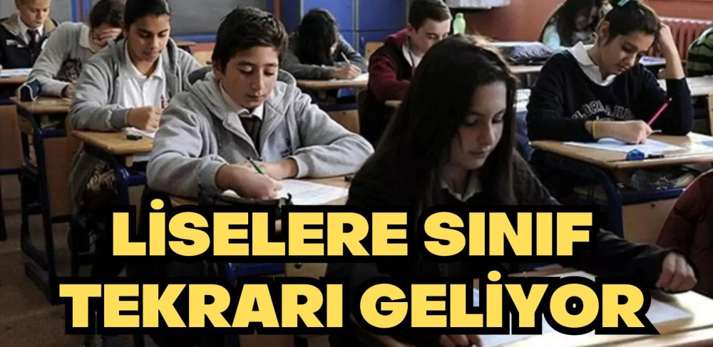 LİSELERE SINIF TEKRARI GERİ GELDİ!