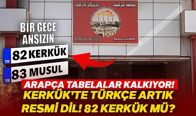 TABELALAR ASILDI! TÜRKÇE ARTIK KERKÜK'TE RESMİ DİL