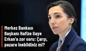 MERKEZ BANKASI BAŞKANI HAFİZE GAYE ERKAN'A ZOR SORU: ÇARŞI, PAZARA İNEBİLDİNİZ Mİ?