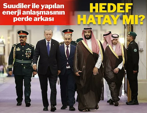SUUDİLER HATAY’DAKİ 10 MİLYAR DOLARLIK PROJEYE ORTAK MI OLUYOR?
