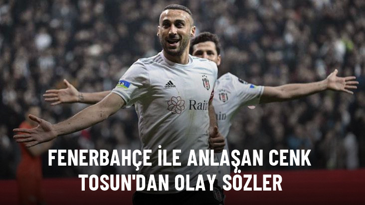 FENERBAHÇE İLE ANLAŞAN CENK TOSUN'DAN OLAY SÖZLER