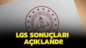 LGS SONUÇLARI AÇIKLANDI