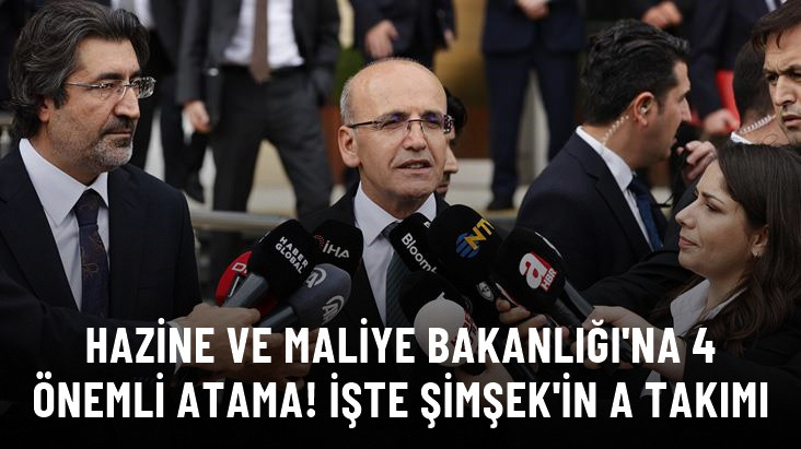 HAZİNE VE MALİYE BAKANLIĞI'NA 4 ÖNEMLİ ATAMA!