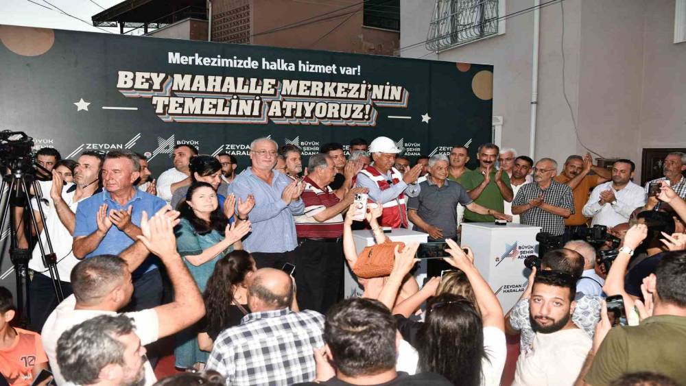 ADANA’DA ’BEY MAHALLE MERKEZİ’NİN TEMELİ ATILDI