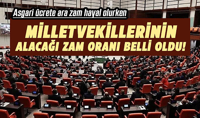 RAKAM ÖYLE BÖYLE DEĞİL! MİLLETVEKİLLERİ VE BAKANLARIN ALACAĞI ZAM BELLİ OLDU