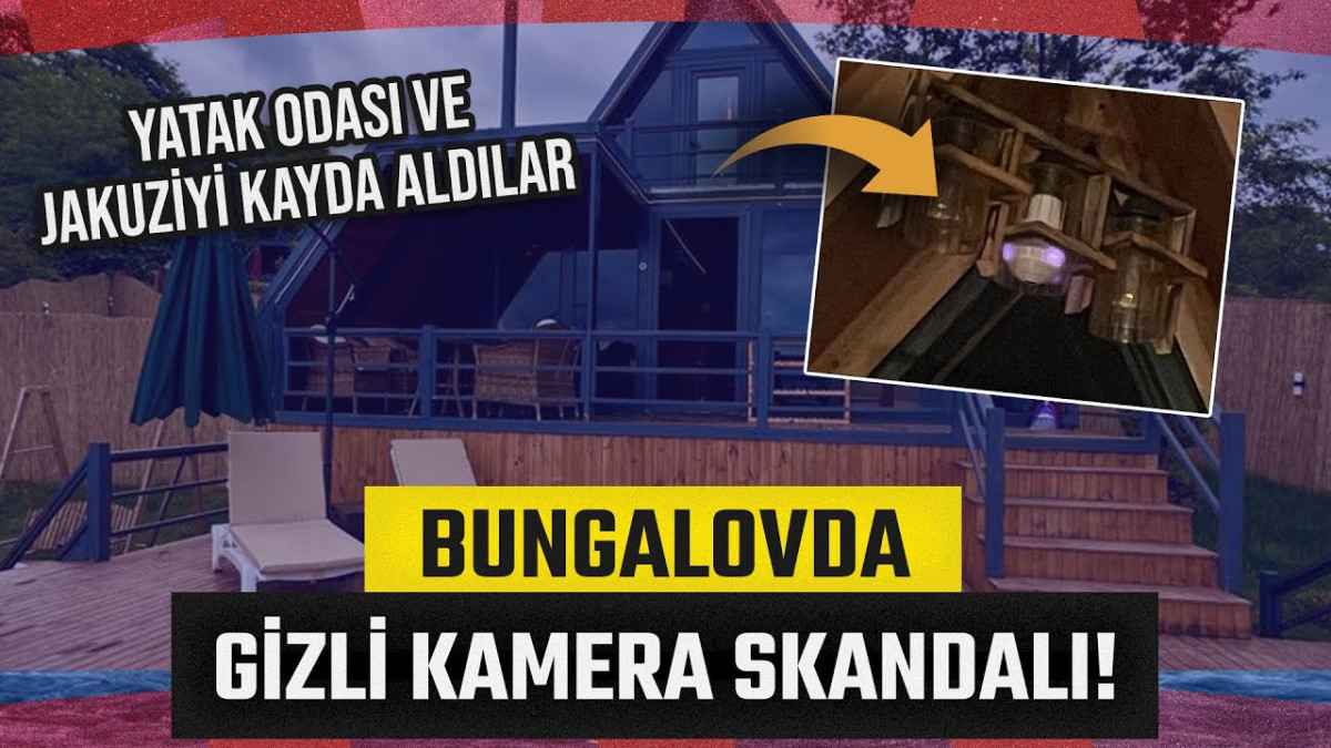 GİZLİ KAMERA SKANDALINDA BUNGALOV EV MÜHÜRLENDİ, İKİ KİŞİ TUTUKLANDI