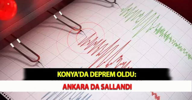 KONYA'DA 4.8 BÜYÜKLÜĞÜNDE DEPREM